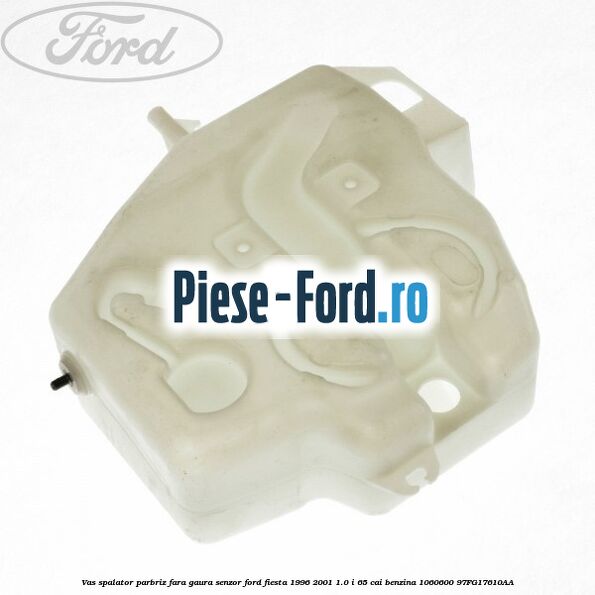 Vas spalator parbriz cu gaura senzor Ford Fiesta 1996-2001 1.0 i 65 cai benzina