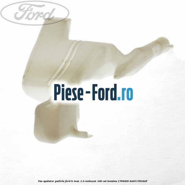 Vas spalator parbriz Ford B-Max 1.0 EcoBoost 100 cai benzina #0AF6D75FF7