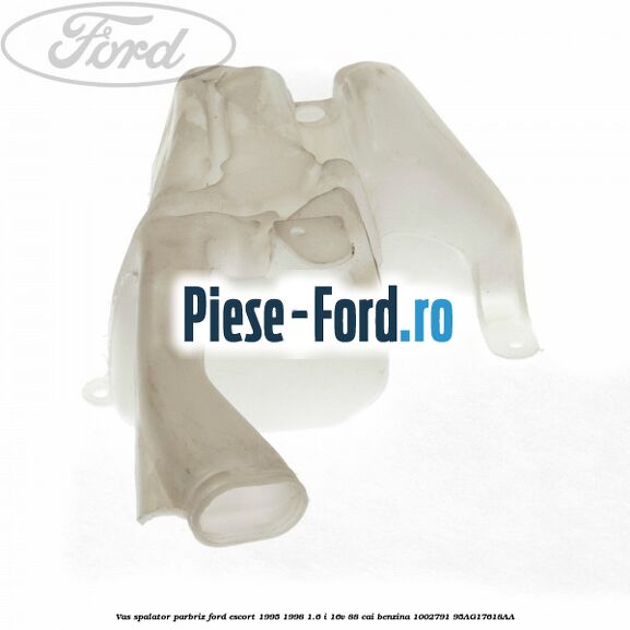 Vas spalator parbriz Ford Escort 1995-1998 1.6 i 16V 88 cai benzina #F9B14AF729