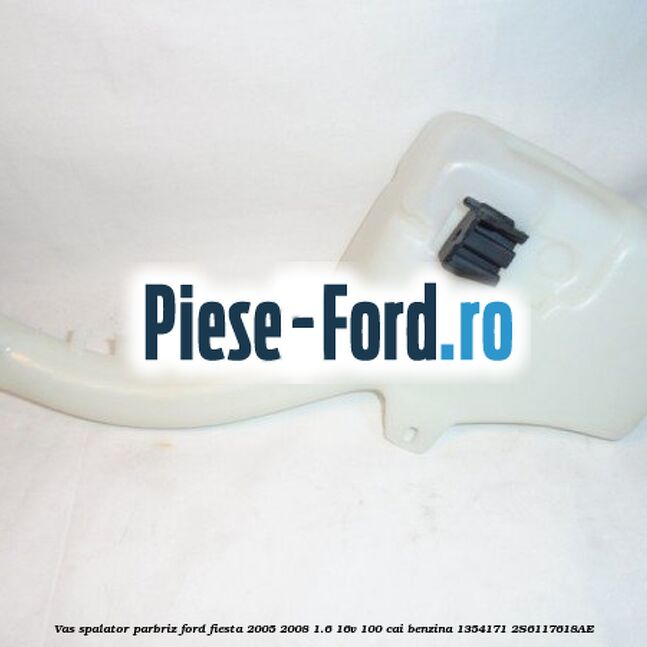 Vas spalator parbriz Ford Fiesta 2005-2008 1.6 16V 100 cai benzina #F0823A75B9