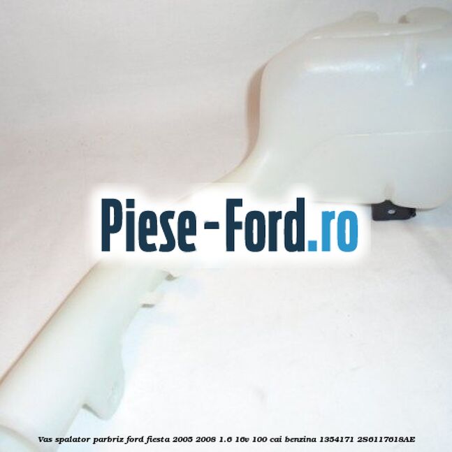 Vas spalator parbriz Ford Fiesta 2005-2008 1.6 16V 100 cai benzina #F0823A75B9
