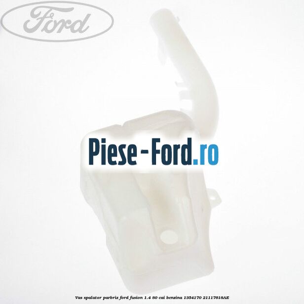 Vas spalator parbriz Ford Fusion 1.4 80 cai benzina