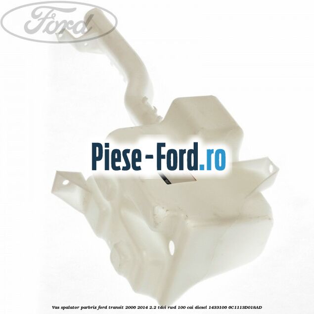 Vas spalator parbriz Ford Transit 2006-2014 2.2 TDCi RWD 100 cai diesel #01DDAD9F70