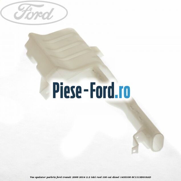 Vas spalator parbriz Ford Transit 2006-2014 2.2 TDCi RWD 100 cai diesel #01DDAD9F70