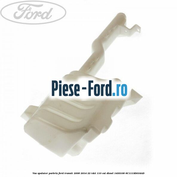 Vas spalator parbriz Ford Transit 2006-2014 2.2 TDCi 110 cai #BC597476B9