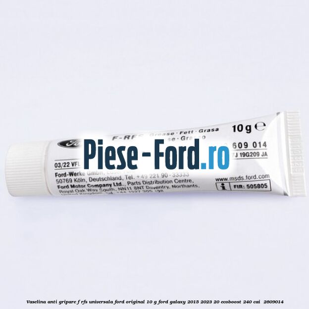 Vaselina anti gripare F-RFS universala Ford original 10 G Ford Galaxy 2015-2023 2.0 EcoBoost 240 cai #816543E5A1