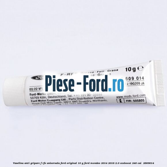 Vaselina anti gripare F-RFS universala Ford original 10 G Ford Mondeo 2014-2018 2.0 EcoBoost 240 cai #5697617470 Vaselina anti gripare F-RFS universala Ford original 10 G Ford Mondeo 2014-2018 2.0 EcoBoost 240 cai #5697617470