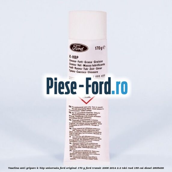 Vaselina anti gripare K-HBP universala Ford original 170 G Ford Transit 2006-2014 2.2 TDCi RWD 155 cai diesel #43C3B6CD29