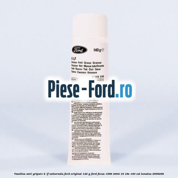 Vaselina anti gripare K-LF universala Ford original 140 G Ford Focus 1998-2004 1.6 16V 100 cai #B850EA276D Vaselina anti gripare K-LF universala Ford original 140 G Ford Focus 1998-2004 1.6 16V 100 cai #B850EA276D