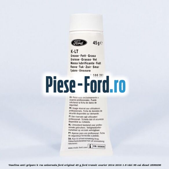 Vaselina anti gripare K-RSS universala Ford original 45 G Ford Transit Courier 2014-2018 1.6 TDCi 95 cai diesel #82BC69BFE9