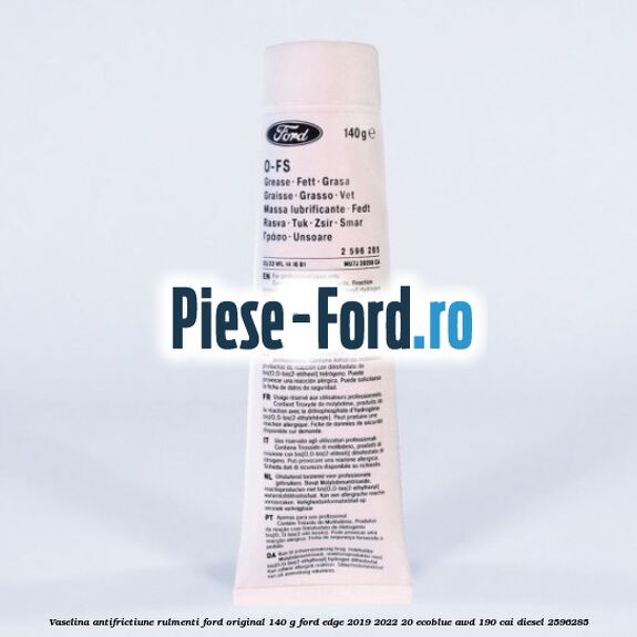 Vaselina antifrictiune rulmenti Ford original 140 G Ford Edge 2019-2022 2.0 EcoBlue AWD 190 cai #0A0F70201B