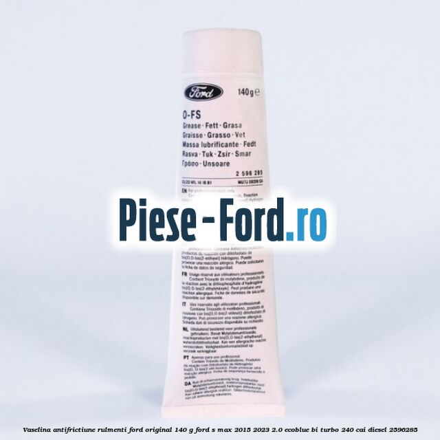 Vaselina antifrictiune rulmenti Ford original 140 G Ford S-Max 2015-2023 2.0 EcoBlue Bi-Turbo 240 cai diesel #D7825A0717