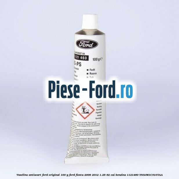 Vaselina antiscart Ford original 100 G Ford Fiesta 2008-2012 1.25 82 cai benzina