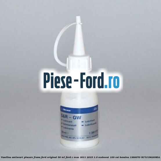 Vaselina antiscart Ford original 100 G Ford C-Max 2011-2015 1.0 EcoBoost 100 cai benzina