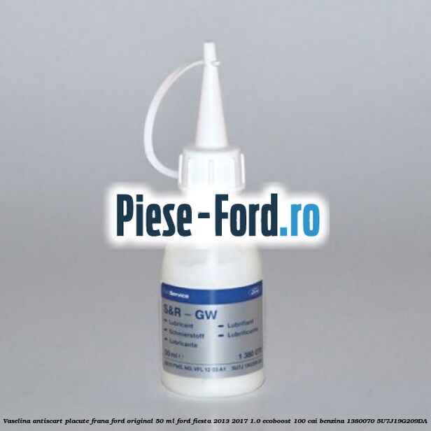 Vaselina antiscart placute frana Ford original 50 ml Ford Fiesta 2013-2017 1.0 EcoBoost 100 cai benzina
