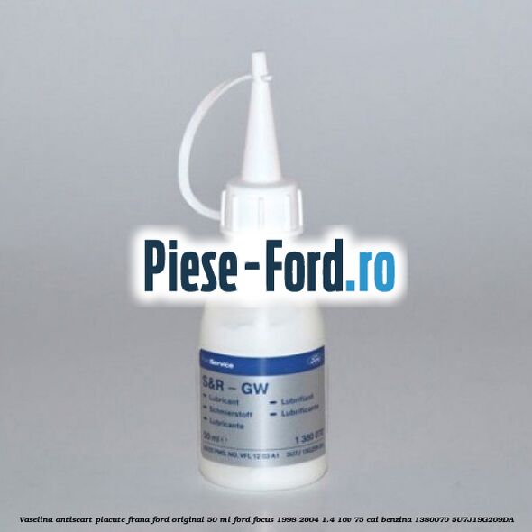 Vaselina antiscart placute frana Ford original 50 ml Ford Focus 1998-2004 1.4 16V 75 cai benzina