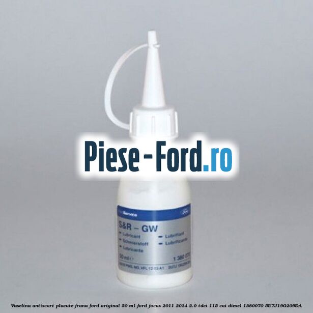 Vaselina antiscart placute frana Ford original 50 ml Ford Focus 2011-2014 2.0 TDCi 115 cai diesel