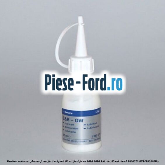 Vaselina antiscart placute frana Ford original 50 ml Ford Focus 2014-2018 1.6 TDCi 95 cai diesel