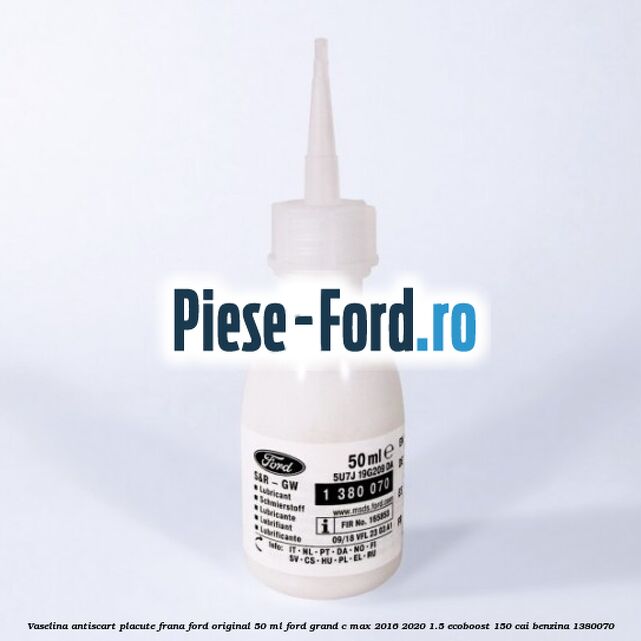 Vaselina antiscart placute frana Ford original 50 ml Ford Grand C-Max 2016-2020 1.5 EcoBoost 150 cai #5CFFD98C75