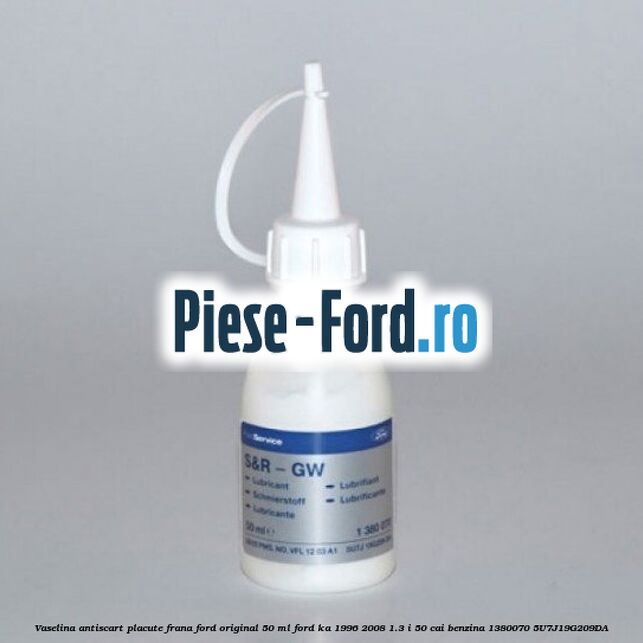 Vaselina antiscart placute frana Ford original 50 ml Ford Ka 1996-2008 1.3 i 50 cai benzina