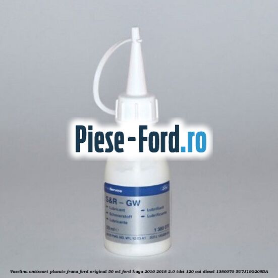 Vaselina antiscart placute frana Ford original 50 ml Ford Kuga 2016-2018 2.0 TDCi 120 cai diesel