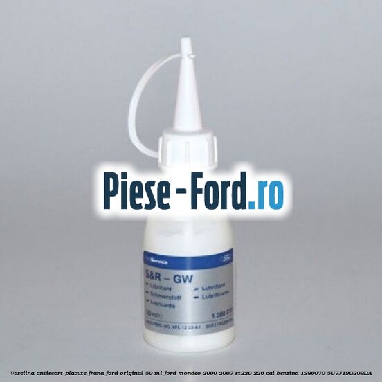 Vaselina antiscart placute frana Ford original 50 ml Ford Mondeo 2000-2007 ST220 226 cai benzina
