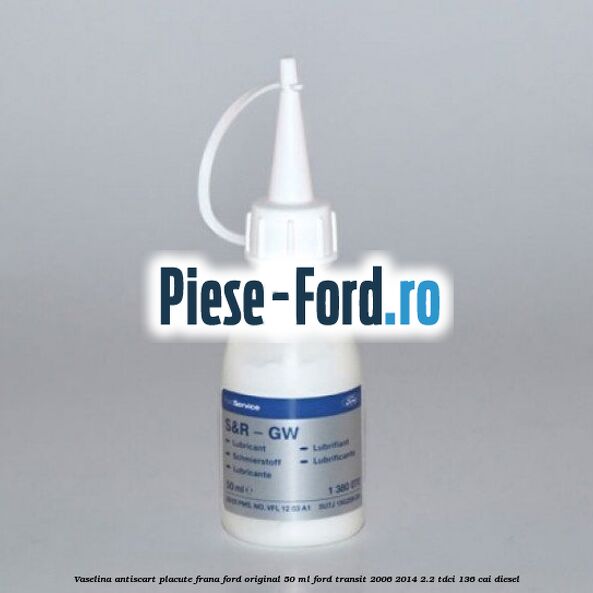Vaselina antiscart placute frana Ford original 50 ml Ford Transit 2006-2014 2.2 TDCi 136 cai diesel