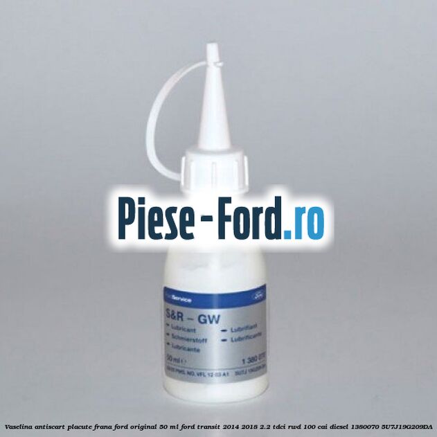 Vaselina antiscart placute frana Ford original 50 ml Ford Transit 2014-2018 2.2 TDCi RWD 100 cai diesel
