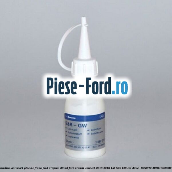 Vaselina antiscart placute frana Ford original 50 ml Ford Transit Connect 2013-2018 1.5 TDCi 120 cai diesel
