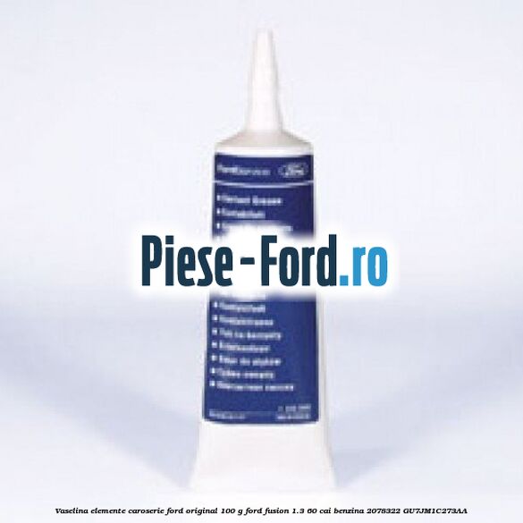 Vaselina elemente caroserie Ford original 100 G Ford Fusion 1.3 60 cai benzina