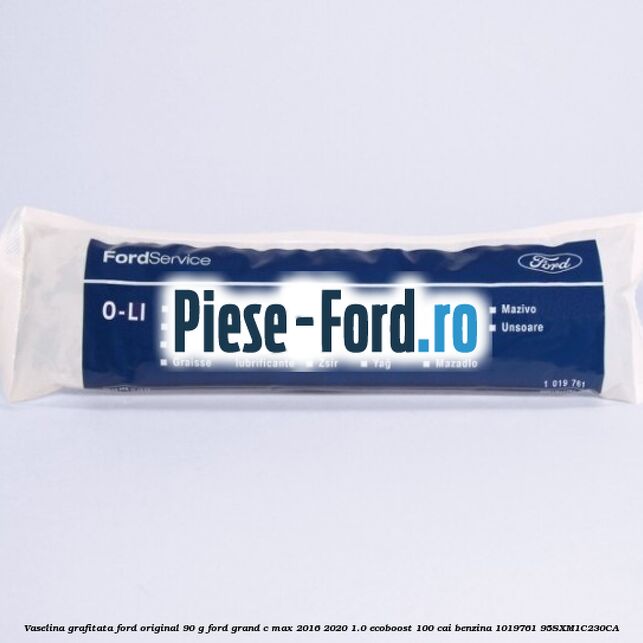 Vaselina grafitata Ford original 90 G Ford Grand C-Max 2016-2020 1.0 EcoBoost 100 cai benzina #4CD06D3F67