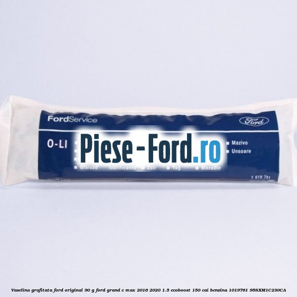Vaselina grafitata Ford original 90 G Ford Grand C-Max 2016-2020 1.5 EcoBoost 150 cai benzina #ED2A9332EF