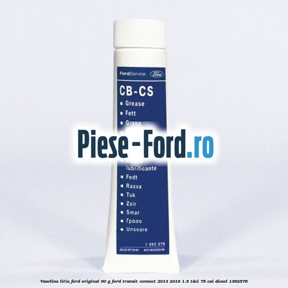 Vaselina litiu Ford original 90 G Ford Transit Connect 2013-2018 1.5 TDCi 75 cai #B5ECBB5CD1 Vaselina litiu Ford original 90 G Ford Transit Connect 2013-2018 1.5 TDCi 75 cai #B5ECBB5CD1