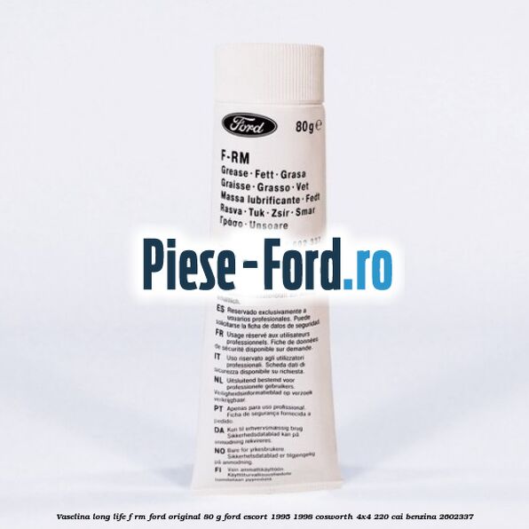 Vaselina Long Life F-RM Ford original 80 G Ford Escort 1995-1998 Cosworth 4x4 220 cai #A0F8D63F4F