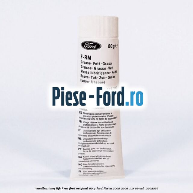 Vaselina Long Life F-RM Ford original 80 G Ford Fiesta 2005-2008 1.3 69 cai  #45554C0B73