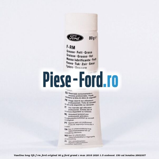 Vaselina Long Life F-RM Ford original 80 G Ford Grand C-Max 2016-2020 1.5 EcoBoost 150 cai benzina #5586F43F2A