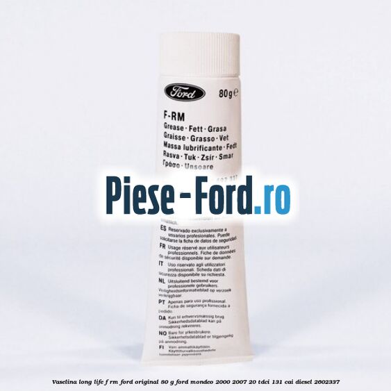 Vaselina Long Life F-RM Ford original 80 G Ford Mondeo 2000-2007 2.0 TDCi 131 cai #7ECDFA2060