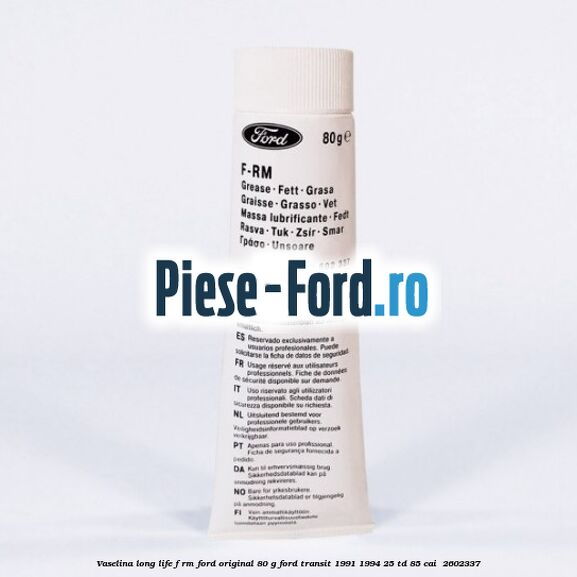 Vaselina Long Life F-RM Ford original 80 G Ford Transit 1991-1994 2.5 TD 85 cai #9D1892CF28