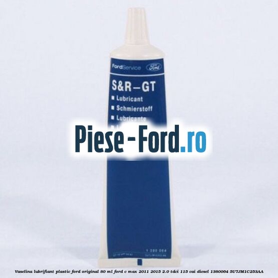 Vaselina lubrifiant plastic Ford original 80 ML Ford C-Max 2011-2015 2.0 TDCi 115 cai diesel
