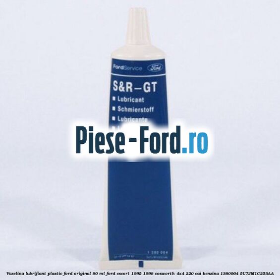 Vaselina lubrifiant plastic Ford original 80 ML Ford Escort 1995-1998 Cosworth 4x4 220 cai benzina