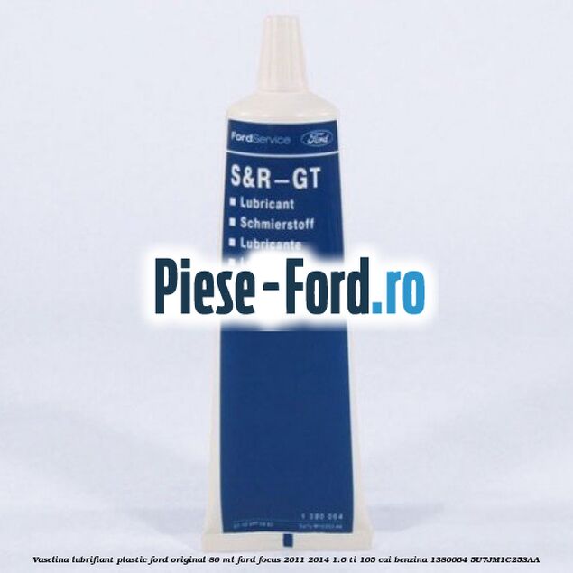 Vaselina lubrifiant plastic Ford original 80 ML Ford Focus 2011-2014 1.6 Ti 105 cai benzina #37DA7AB790
