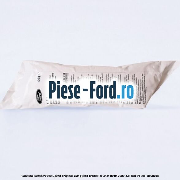 Vaselina lubrifiere sasiu Ford original 120 G Ford Transit Courier 2019-2023 1.5 TDCi 75 cai  #7EF5289663