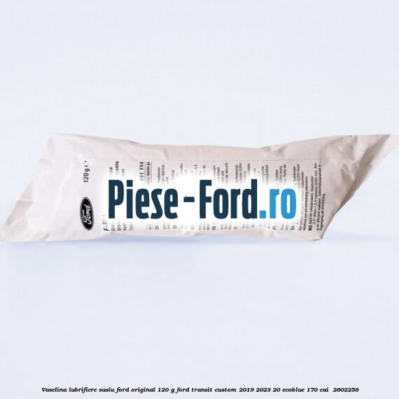 Vaselina lubrifiere sasiu Ford original 120 G Ford Transit Custom 2019-2023 2.0 EcoBlue 170 cai #1E03EB9B8C
