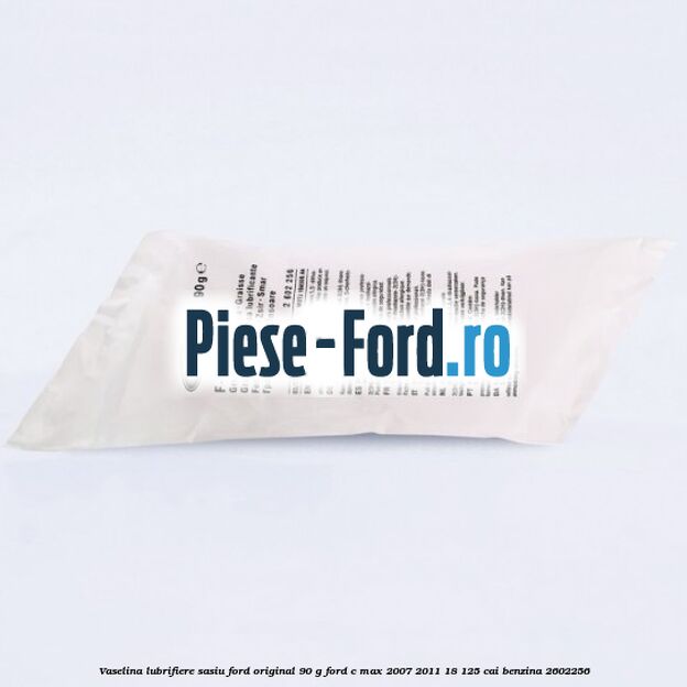 Vaselina lubrifiere sasiu Ford original 90 G Ford C-Max 2007-2011 1.8 125 cai #7F04CA0264