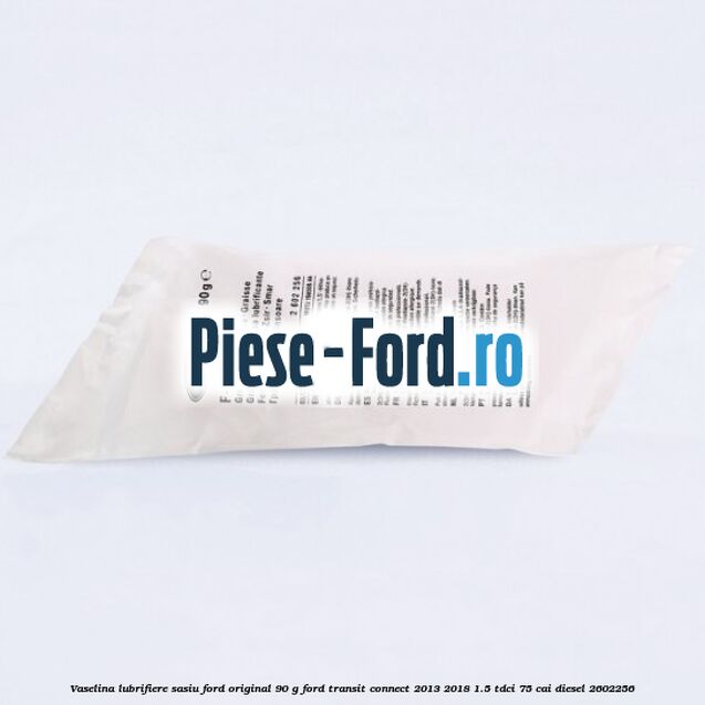 Vaselina lubrifiere sasiu Ford original 90 G Ford Transit Connect 2013-2018 1.5 TDCi 75 cai #611F39ED98 Vaselina lubrifiere sasiu Ford original 90 G Ford Transit Connect 2013-2018 1.5 TDCi 75 cai diesel #611F39ED98