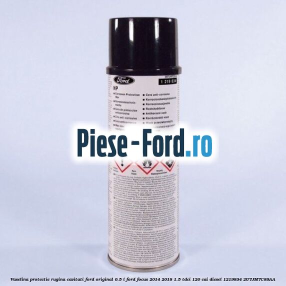 Vaselina protectie rugina cavitati Ford original 0.5 L Ford Focus 2014-2018 1.5 TDCi 120 cai diesel