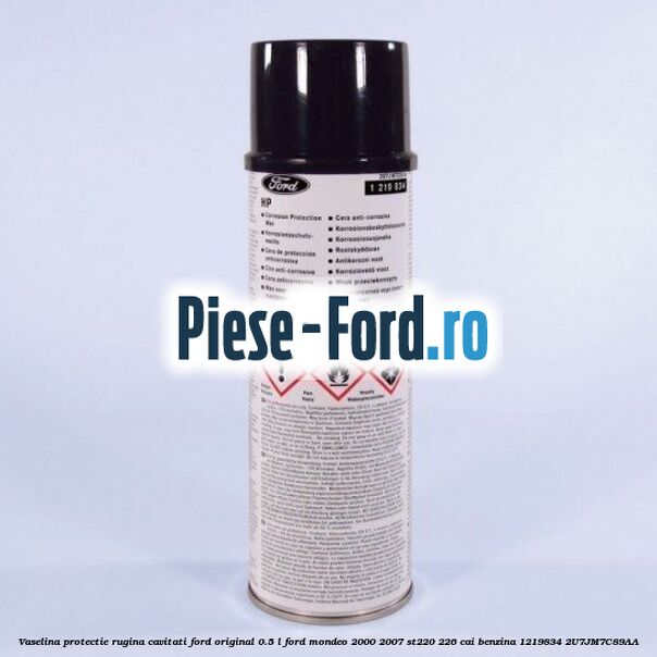 Vaselina protectie rugina cavitati Ford original 0.5 L Ford Mondeo 2000-2007 ST220 226 cai benzina