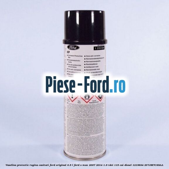 Vaselina protectie rugina cavitati Ford original 0.5 L Ford S-Max 2007-2014 1.6 TDCi 115 cai diesel