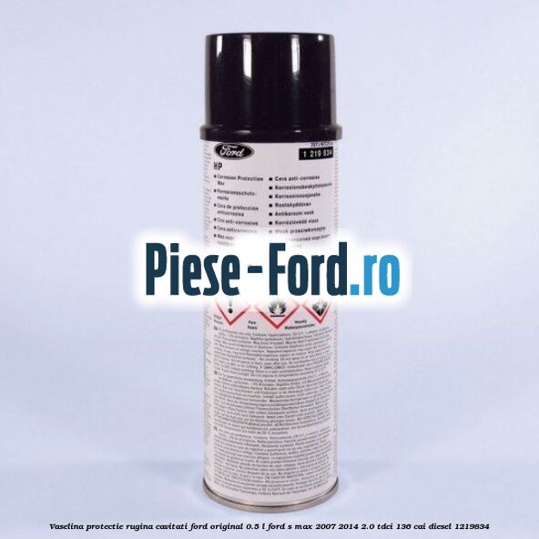 Vaselina protectie rugina cavitati Ford original 0.5 L Ford S-Max 2007-2014 2.0 TDCi 136 cai