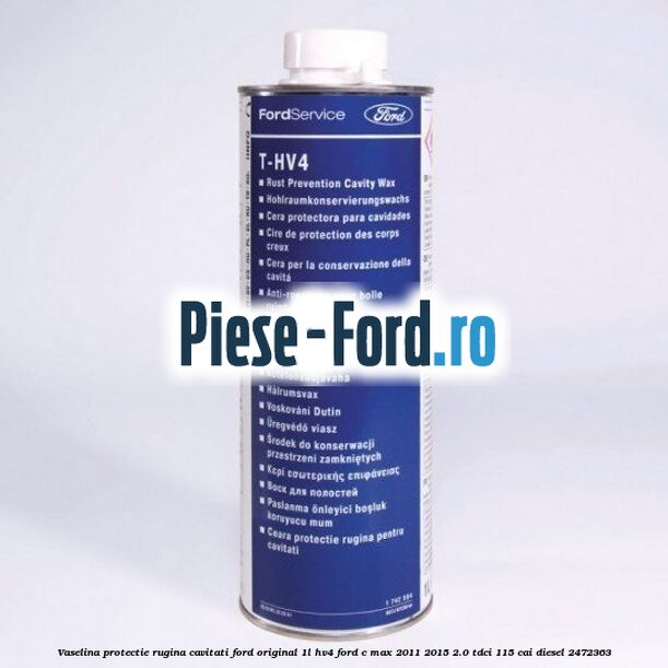 Vaselina protectie rugina cavitati Ford original 1L HV4 Ford C-Max 2011-2015 2.0 TDCi 115 cai